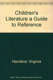 Children's Literature a Guide to Reference