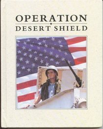 Operation Desert Shield (War in the Gulf)