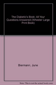The Diabetic's Book: All Your Questions Answered