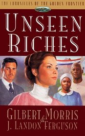 Unseen Riches (Chronicles of the Golden Frontier, Bk 2)
