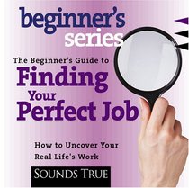 The Beginner's Guide to Finding You Perfect Job