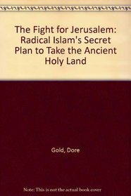 The Fight for Jerusalem: Radical Islam's Secret Plan to Take the Ancient Holy Land