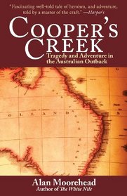 Cooper's Creek: Tragedy and Adventure in the Australian Outback