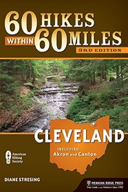 60 Hikes Within 60 Miles: Cleveland: Including Akron and Canton