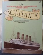 Aquitania: The Quadruple-Screw Turbine-Driven Cunard Liner