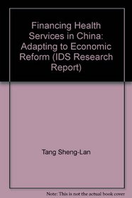 Financing Health Services in China (IDS Research Report)