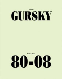 Andreas Gursky: Works 80-08 (English and German Edition)
