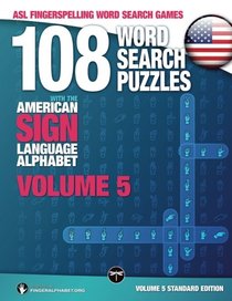 108 Word Search Puzzles with The American Sign Language Alphabet: Vol 5 Standard: Volume 5 Standard Edition (ASL Fingerspelling Word Search Games)