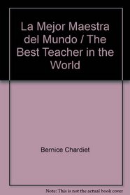 La Mejor Maestra del Mundo = The Best Teacher in the World (Spanish Edition)