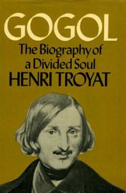 Gogol: The Biography of a Divided Soul