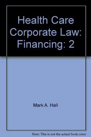 Health Care Corporate Law: Financing