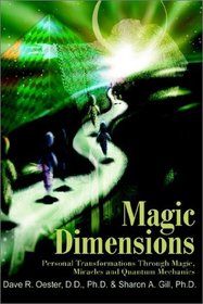 Magic Dimensions: Personal Transformations Through Magic, Miracles and Quantum Mechanics