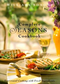 Complete Seasons Cookbook (Williams-Sonoma Seasonal Celebration)