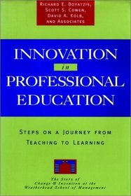 Innovation in Professional Education : Steps on a Journey from Teaching to Learning (Joint Publication in the Jossey-Bass Management Series and t)