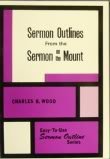 Sermon Outlines from the Sermon on the Mount (Easy-to-use sermon outline series)