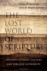 The Lost World of Scripture: Ancient Literary Culture and Biblical Authority