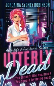 Utterly Dead: An Afterlife Adventures Novel (A Paranormal Ghost Cozy Mystery Series)