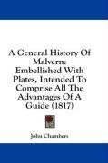 A General History Of Malvern: Embellished With Plates, Intended To Comprise All The Advantages Of A Guide (1817)