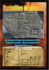 De Lafayette Mega Encyclopedia of UFOs, Extraterrestrials, Aliens Encounters & Galactic Races. Vol.9: Ufology From A To Z: TIME-SPACE TRAVEL,ANUNNAKI,GRAYS,HYBRIDS,ABDUCTIONS,PARALLEL ... UNIVERSES (Volume 9)