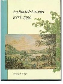 An English Arcadia, 1600-1990: Designs for Gardens and Garden Buildings in the Care of the National Trust