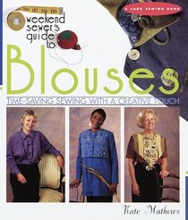 Weekend Sewer's Guide to Blouses: Time-Saving Sewing With a Creative Touch (Weekend Sewer)
