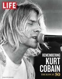 LIFE Remembering Kurt Cobain: The Icon at 50