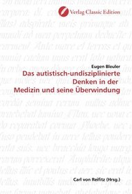 Das autistisch-undisziplinierte Denken in der  Medizin und seine berwindung (German Edition)