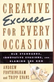 Creative Excuses for Every Occasion: Old Standards, Innovative Evasions and Blaming the Dog