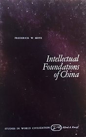 Intellectual foundations of China (Studies in world civilization)