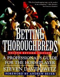 Betting Thoroughbreds : A Professional's Guide for the Horseplayer (Second Revised Edition)