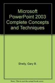 Microsoft Office PowerPoint 2003: Complete Concepts and Techniques