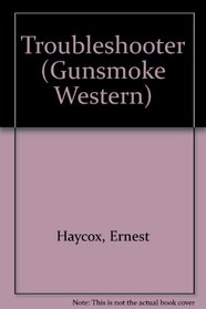 Trouble Shooter (Gunsmoke Western Series)