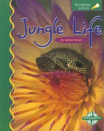 Jungle Life (Spyglass Books: Life Science series) (Spyglass Books: Life Science)