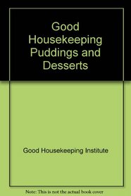 GOOD HOUSEKEEPING PUDDINGS AND DESSERTS