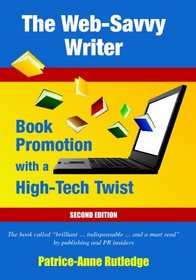 The Web-Savvy Writer: Book Promotion with a High-Tech Twist, Second Edition