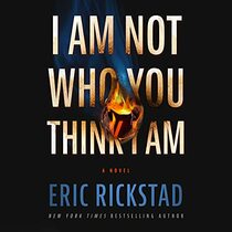 I Am Not Who You Think I Am: A Novel