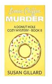 Lemon Chiffon Murder: A Donut Hole Cozy Mystery - Book 8