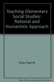 Teaching Elementary Social Studies: A Rational and Humanistic Approach