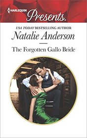 The Forgotten Gallo Bride (Harlequin Presents, No 3512)