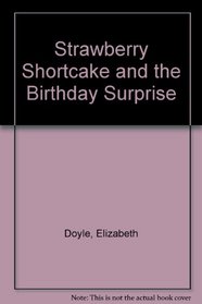 Strawberry Shortcake and the Birthday Surprise