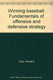 Winning baseball: Fundamentals of offensive and defensive strategy