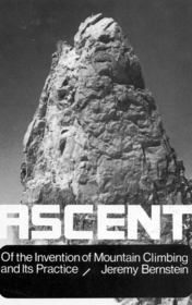 Ascent: Of the Invention of Mountain Climbing and Its Practice