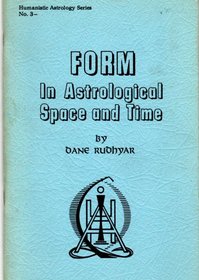 Form in astrological space and time (Humanistic astrology series)