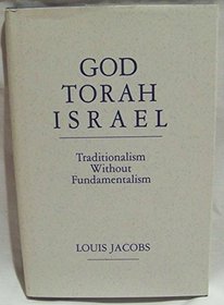 God, Torah, Israel: Traditionalism Without Fundamentalism