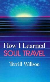 How I Learned Soul Travel the True Exp