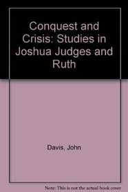 Conquest and Crisis: Studies in Joshua Judges and Ruth