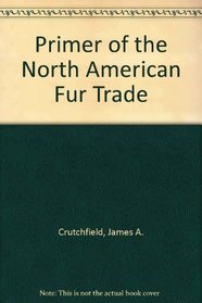 Primer of the North American Fur Trade