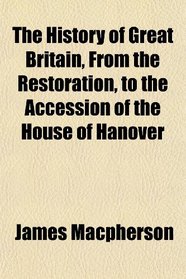 The History of Great Britain, From the Restoration, to the Accession of the House of Hanover