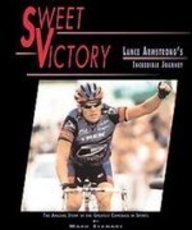 Sweet Victory: Lance Armstrong's Incredible Journey