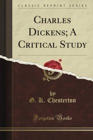 Charles Dickens: A Critical Study (Classic Reprint)